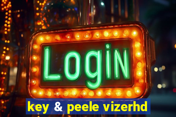 key & peele vizerhd