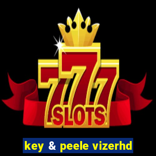key & peele vizerhd