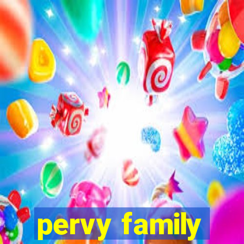 pervy family