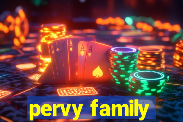 pervy family
