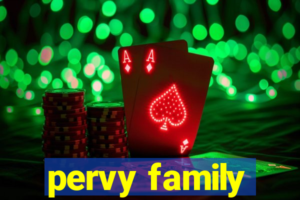 pervy family