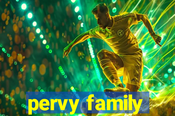 pervy family