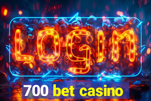 700 bet casino