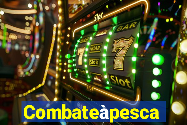 Combateàpesca