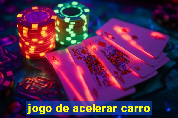jogo de acelerar carro