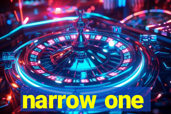 narrow one