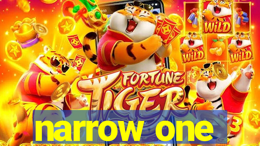 narrow one