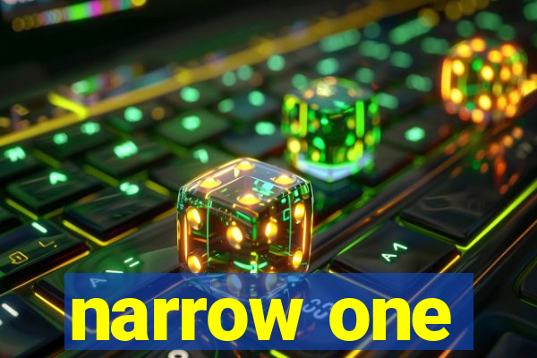narrow one