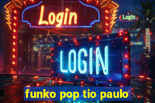 funko pop tio paulo