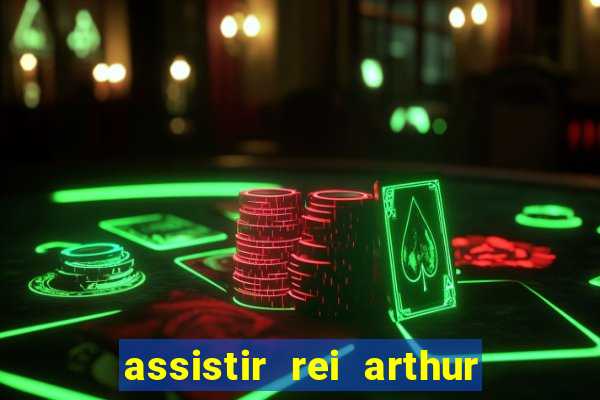 assistir rei arthur 2004 dublado