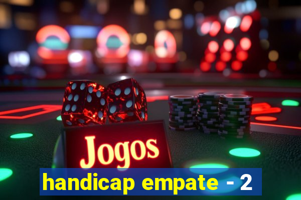 handicap empate - 2