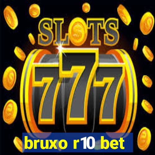 bruxo r10 bet