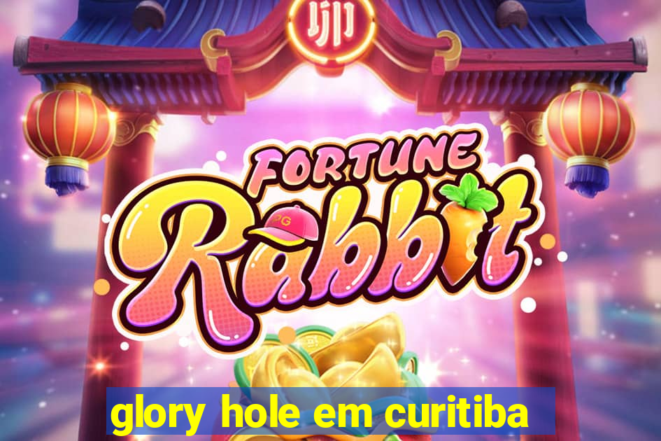 glory hole em curitiba