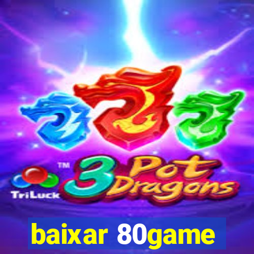 baixar 80game
