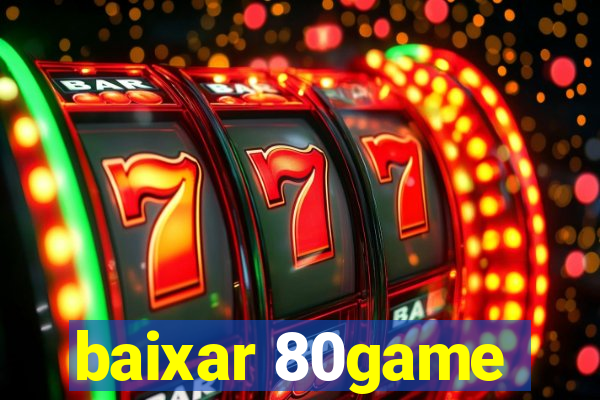 baixar 80game