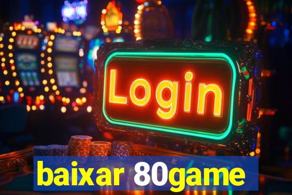 baixar 80game