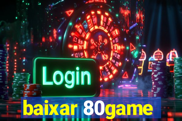 baixar 80game