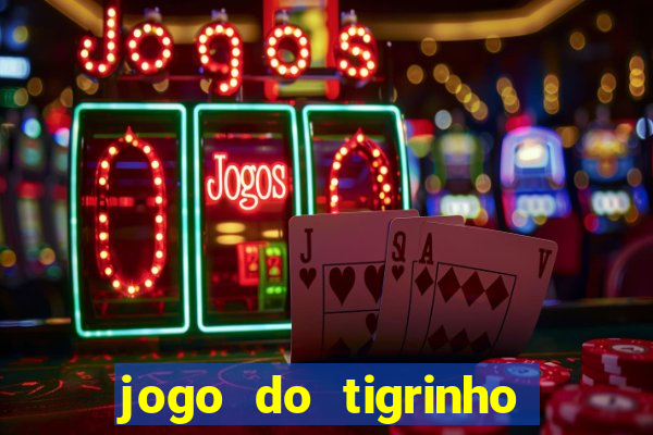 jogo do tigrinho bonus sem deposito