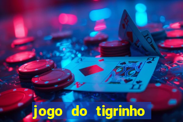 jogo do tigrinho bonus sem deposito