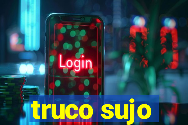 truco sujo
