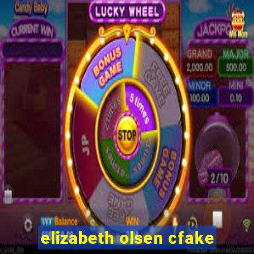 elizabeth olsen cfake