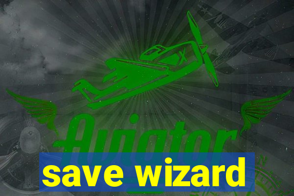 save wizard