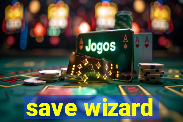 save wizard