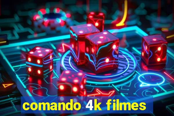 comando 4k filmes