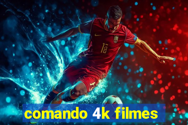 comando 4k filmes