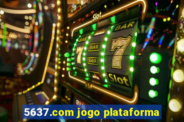 5637.com jogo plataforma