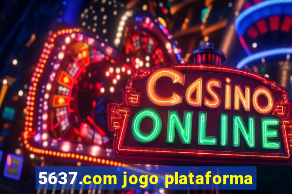 5637.com jogo plataforma