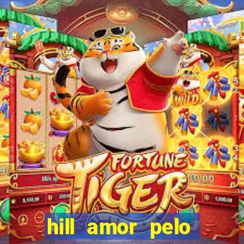 hill amor pelo jogo online
