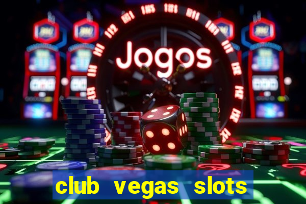 club vegas slots casino games 777