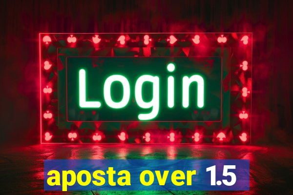 aposta over 1.5