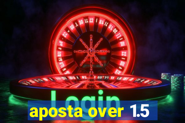 aposta over 1.5