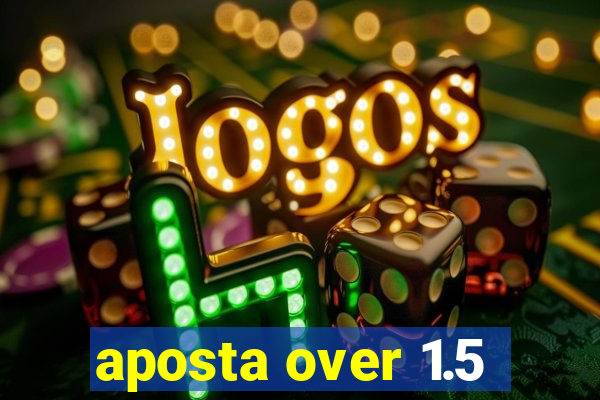 aposta over 1.5