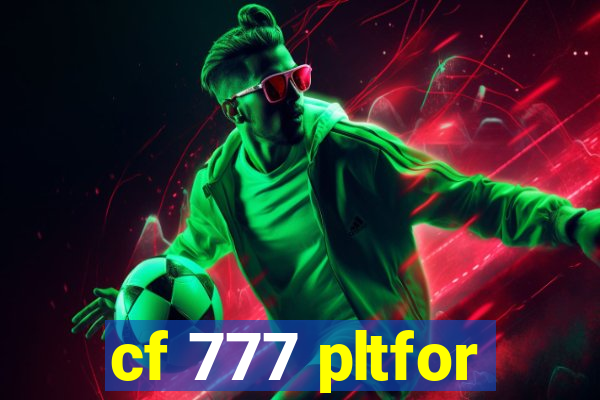 cf 777 pltfor