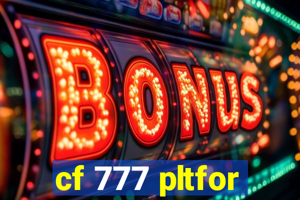 cf 777 pltfor
