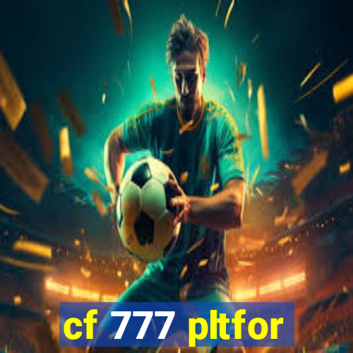 cf 777 pltfor