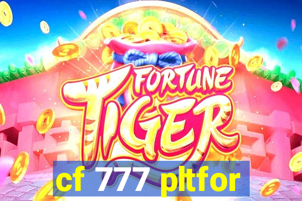 cf 777 pltfor