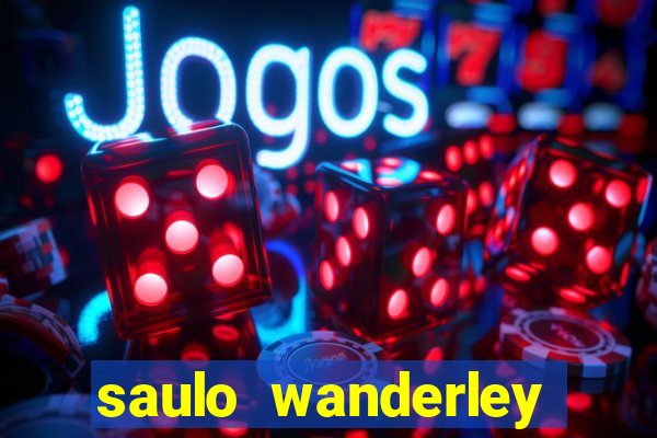 saulo wanderley filho fortuna