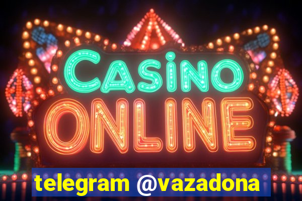 telegram @vazadona