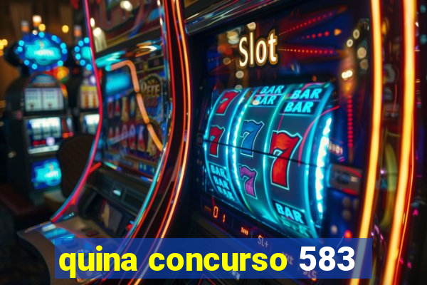 quina concurso 583