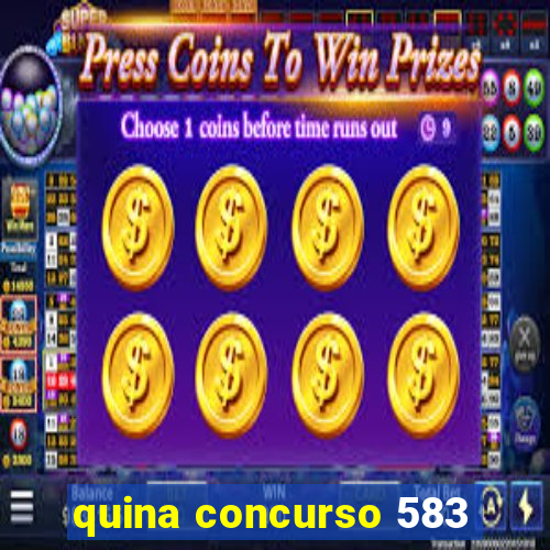 quina concurso 583
