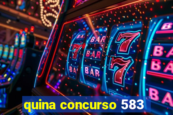 quina concurso 583