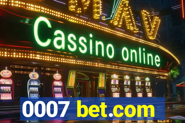 0007 bet.com