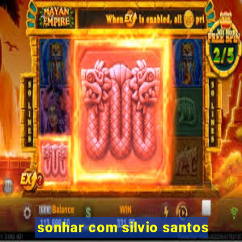 sonhar com silvio santos