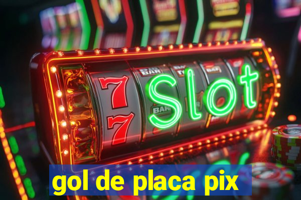 gol de placa pix