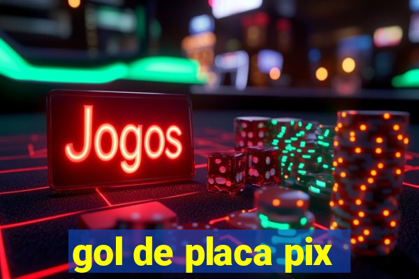 gol de placa pix