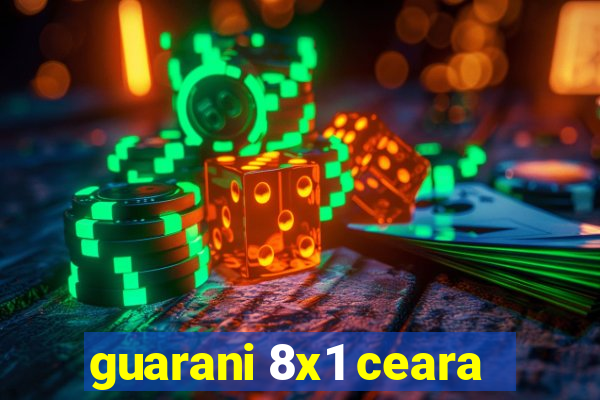 guarani 8x1 ceara